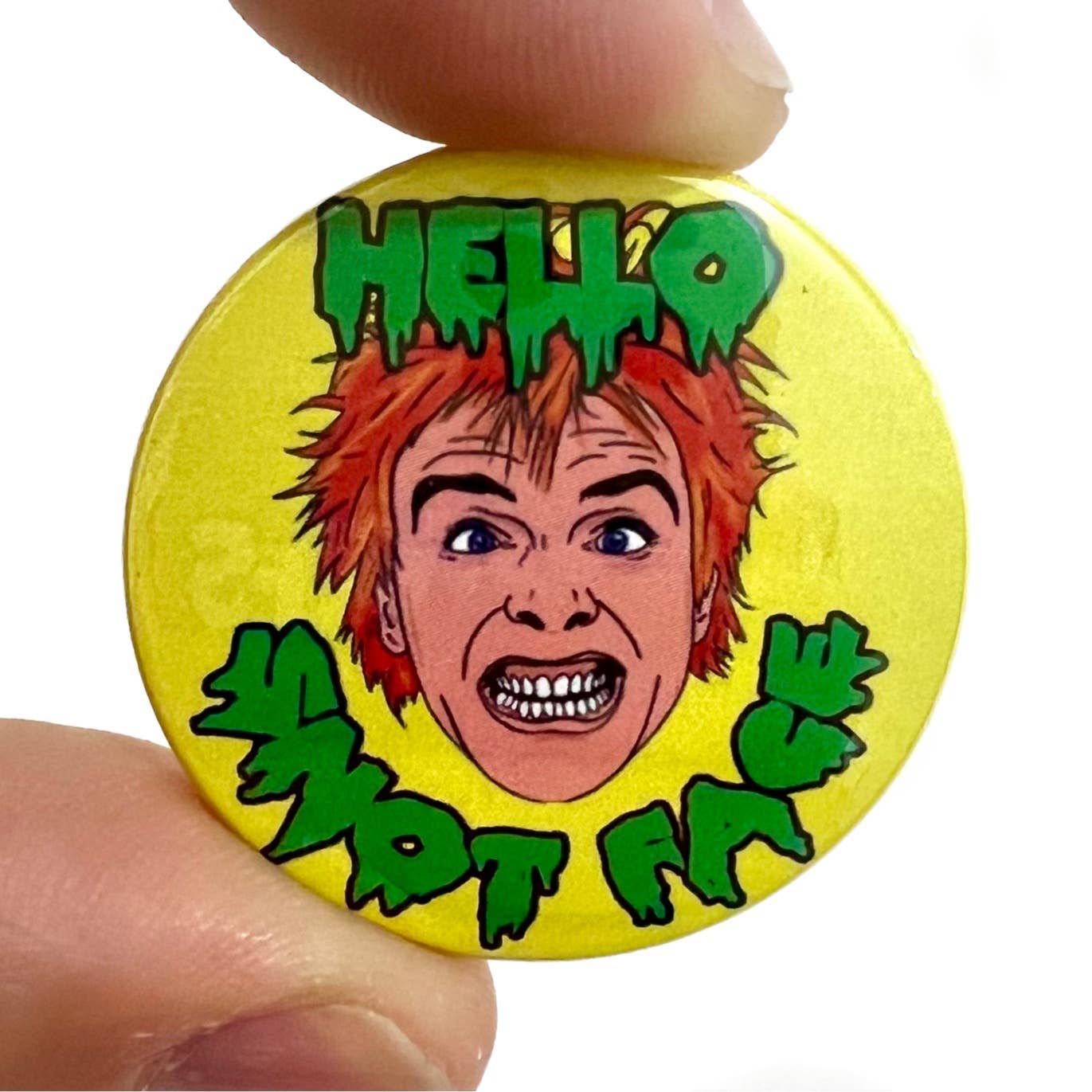 Drop Dead Fred Hello Snot Face Inspired Button Pin Badge